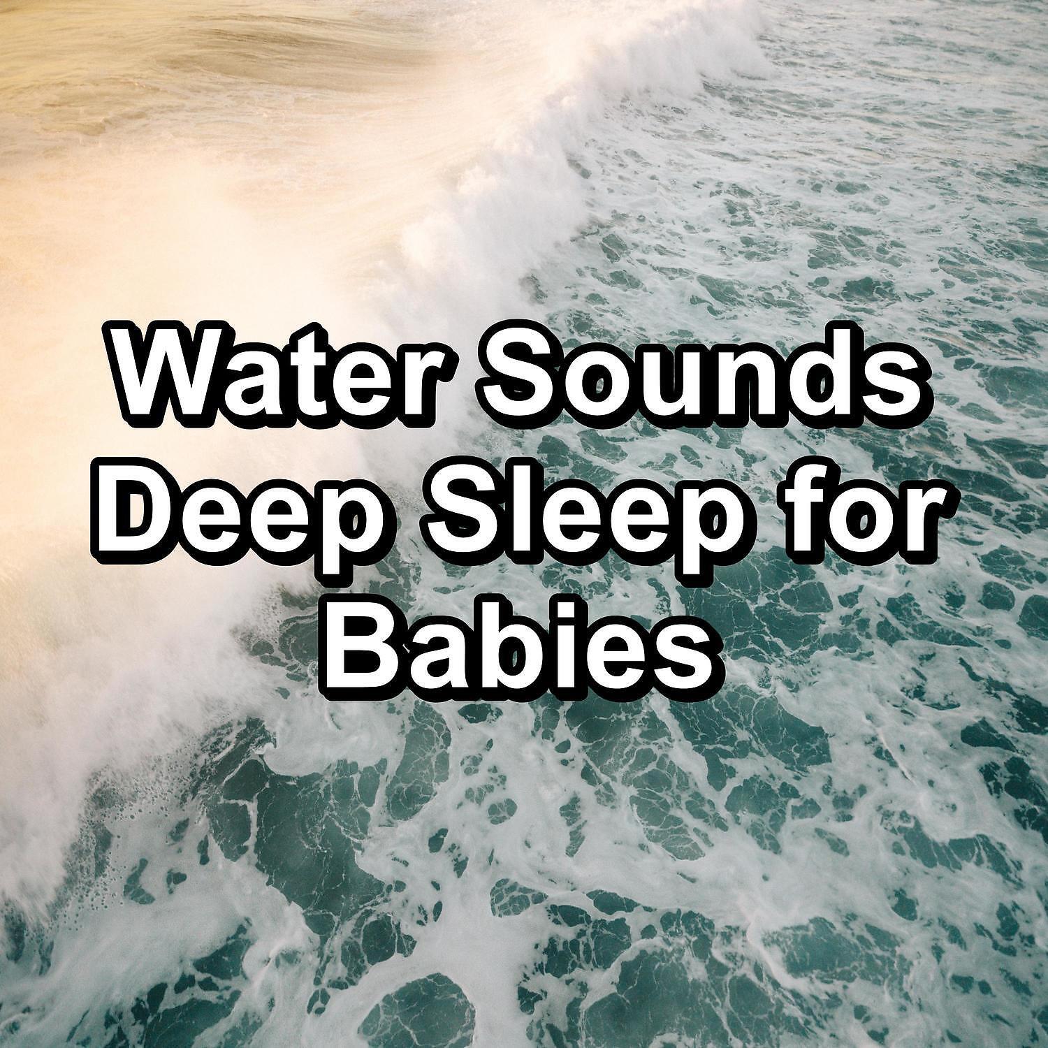 Релиз Water Sounds Deep Sleep for Babies
