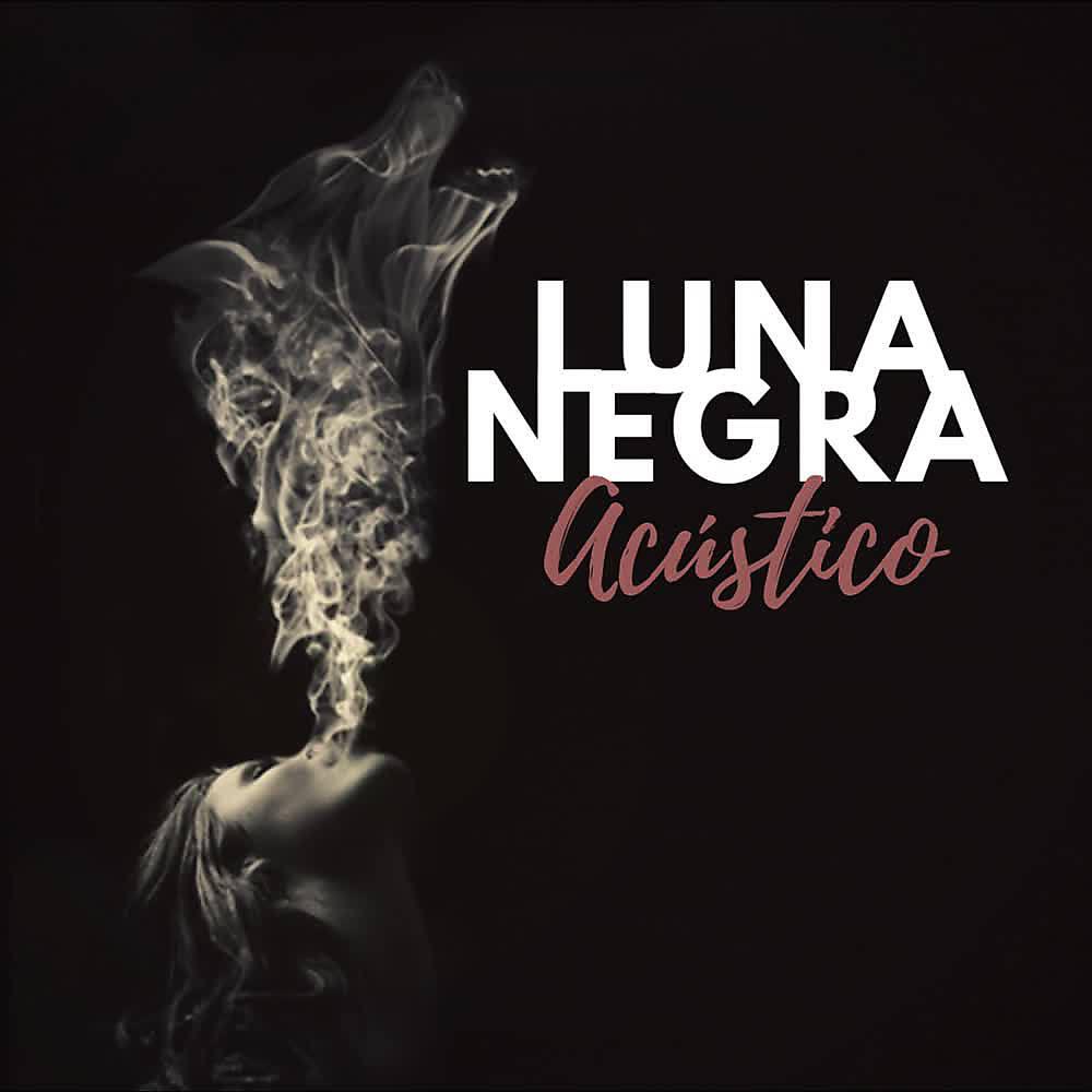 Релиз Luna Negra (Acústico)