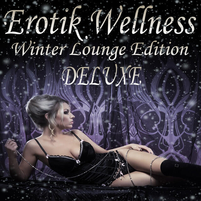 Релиз Erotik Wellness, Winter Lounge Edition Deluxe (Tantra Chill Out and Kamasutra Ambient)