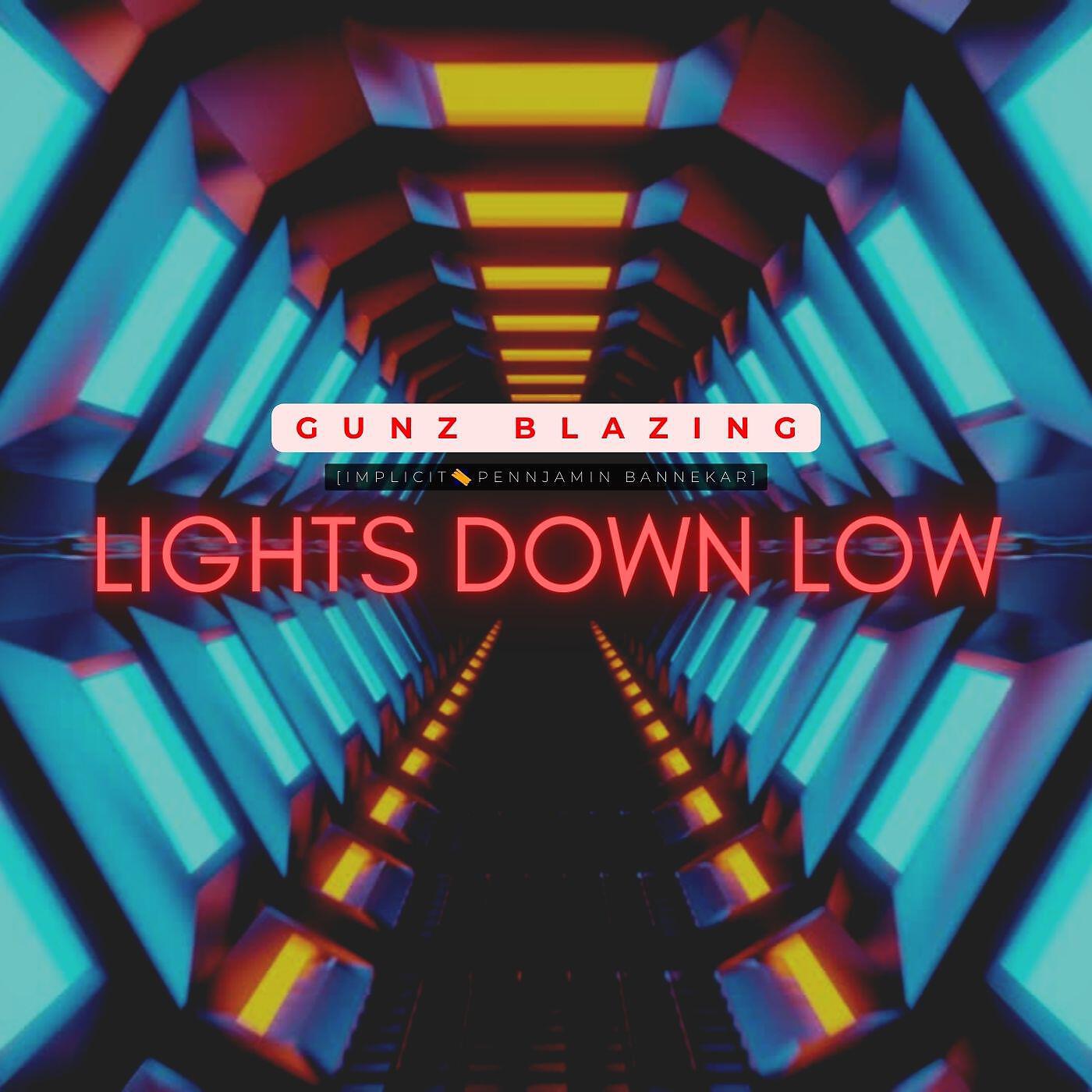 Скачать песню Gunz Blazing, Pennjamin Bannekar, Implicit - Lights Down Low бесплатно в MP3 для Android и iOS