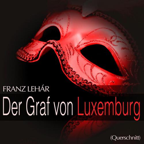 Релиз Lehár: Der Graf von Luxemburg (Querschnitt)