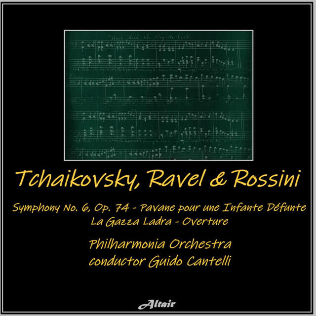 Релиз Tchaikovsky, Ravel & Rossini: Symphony NO. 6, OP. 74 - Pavane Pour Une Infante Défunte - La Gazza Ladra - Overture