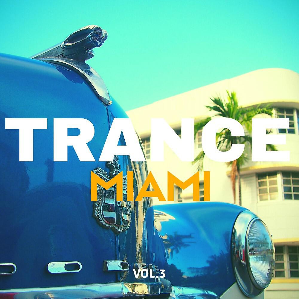Релиз Trance Miami, Vol. 3