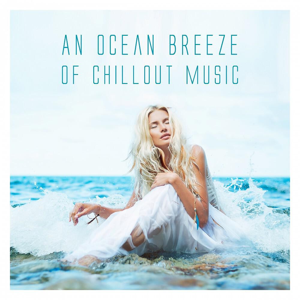 Релиз An Ocean Breeze of Chillout Music