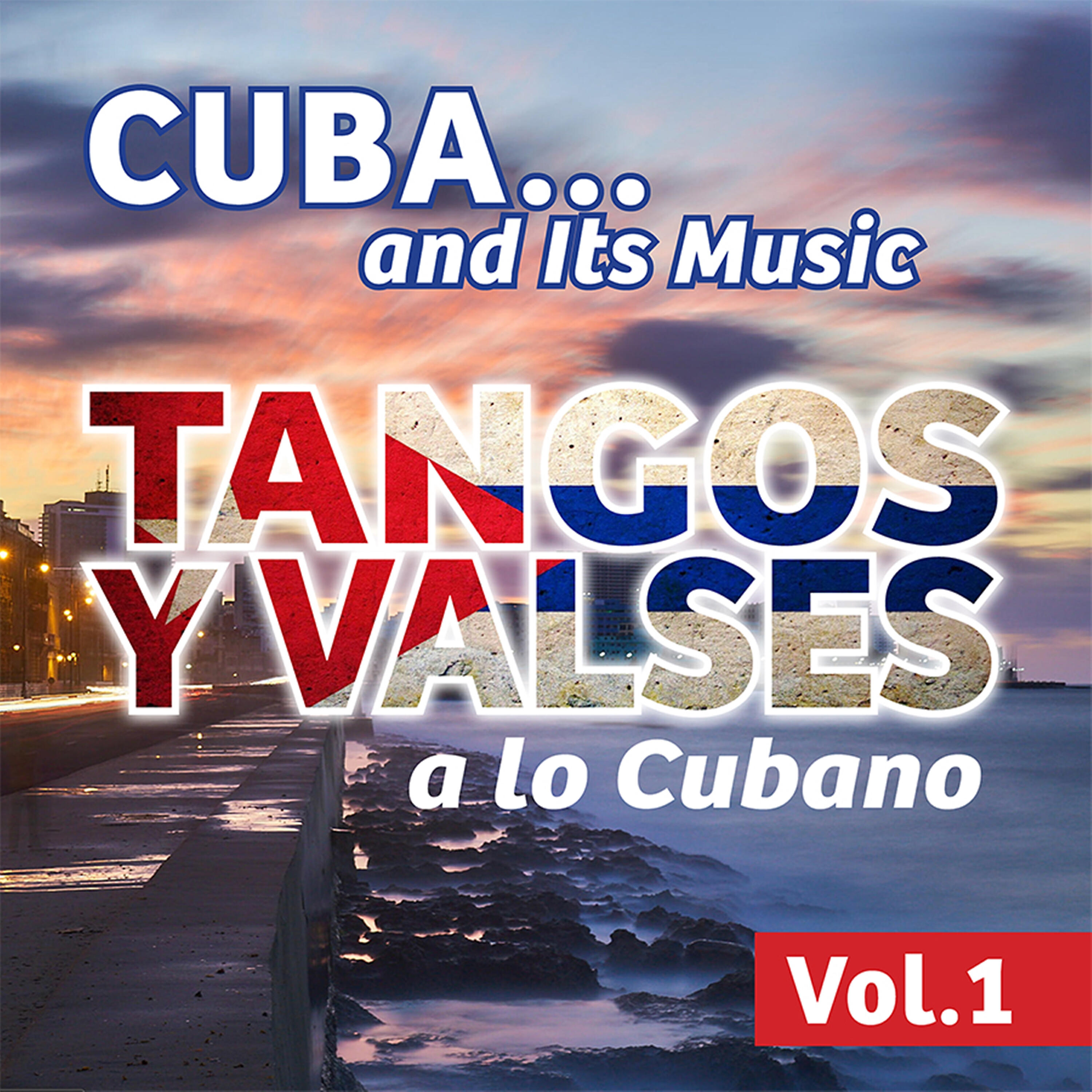 Релиз Cuba... And Its Music: Tangos y Valses a Lo Cubano, Vol. 1
