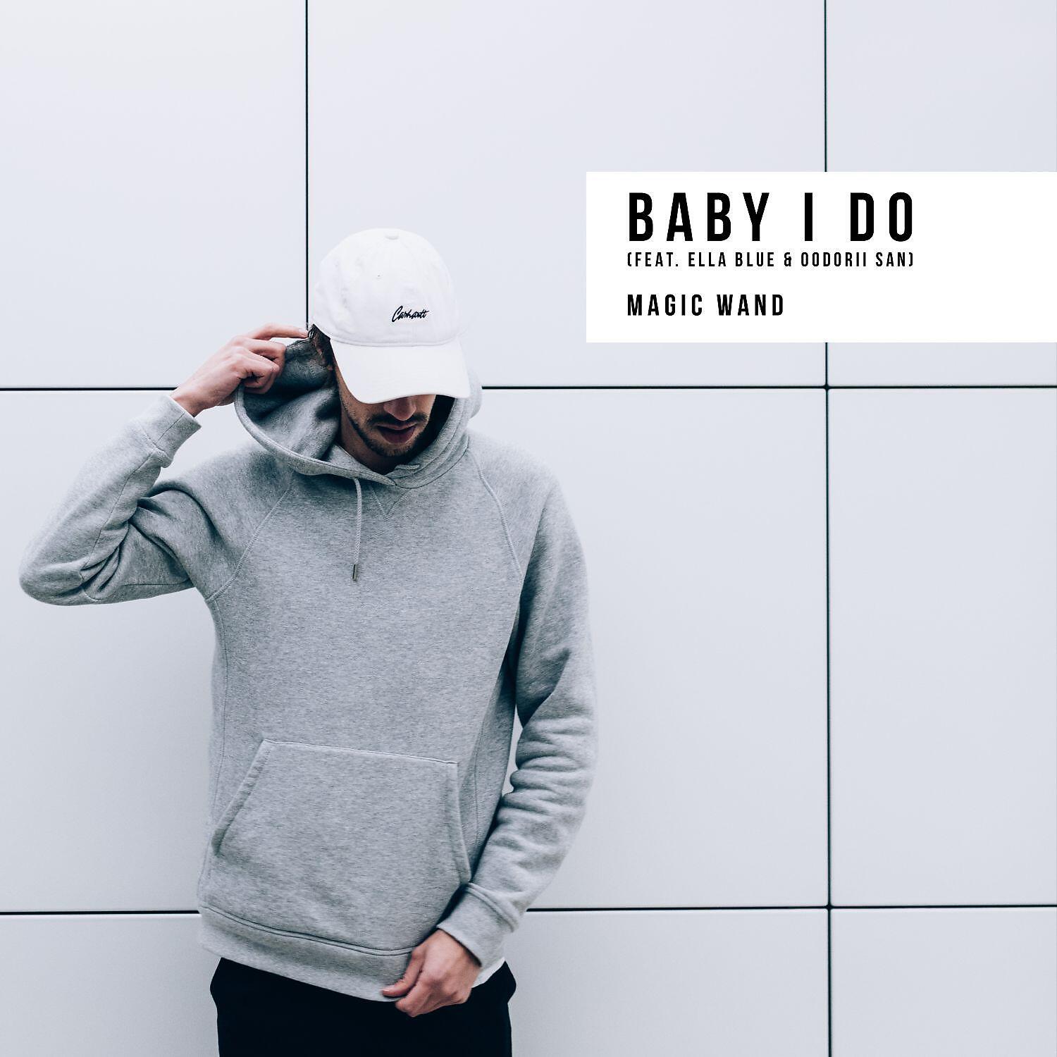 Релиз Baby I Do (feat. Ella Blue & Oodorii San)