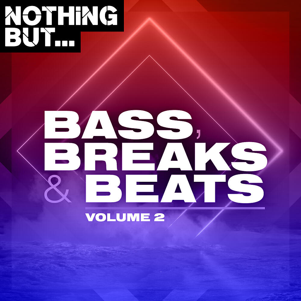 Релиз Nothing But... Bass, Breaks & Beats, Vol. 02