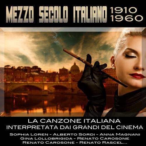 Релиз Mezzo secolo italiano 1910-1960 (La Canzone Italiana Interpretata Dai Grandi Del Cinema: Sophia Loren, Alberto Sordi, Anna Magnani, Gina Lollobrigida, Renato Carosone, Trio Lescano, Renato Rascel e molti altri...)