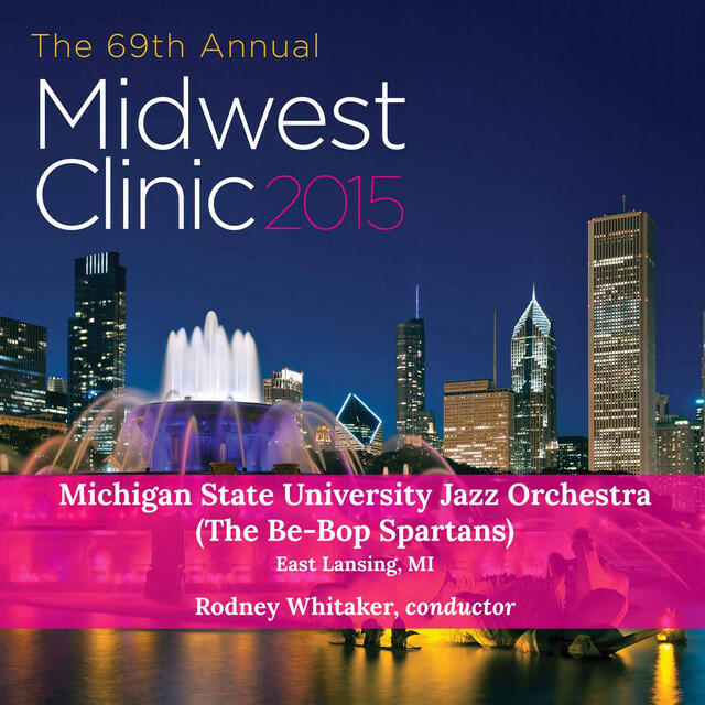 Релиз 2015 Midwest Clinic: Michigan State University Jazz Orchestra (The Be-Bop Spartans) [Live]