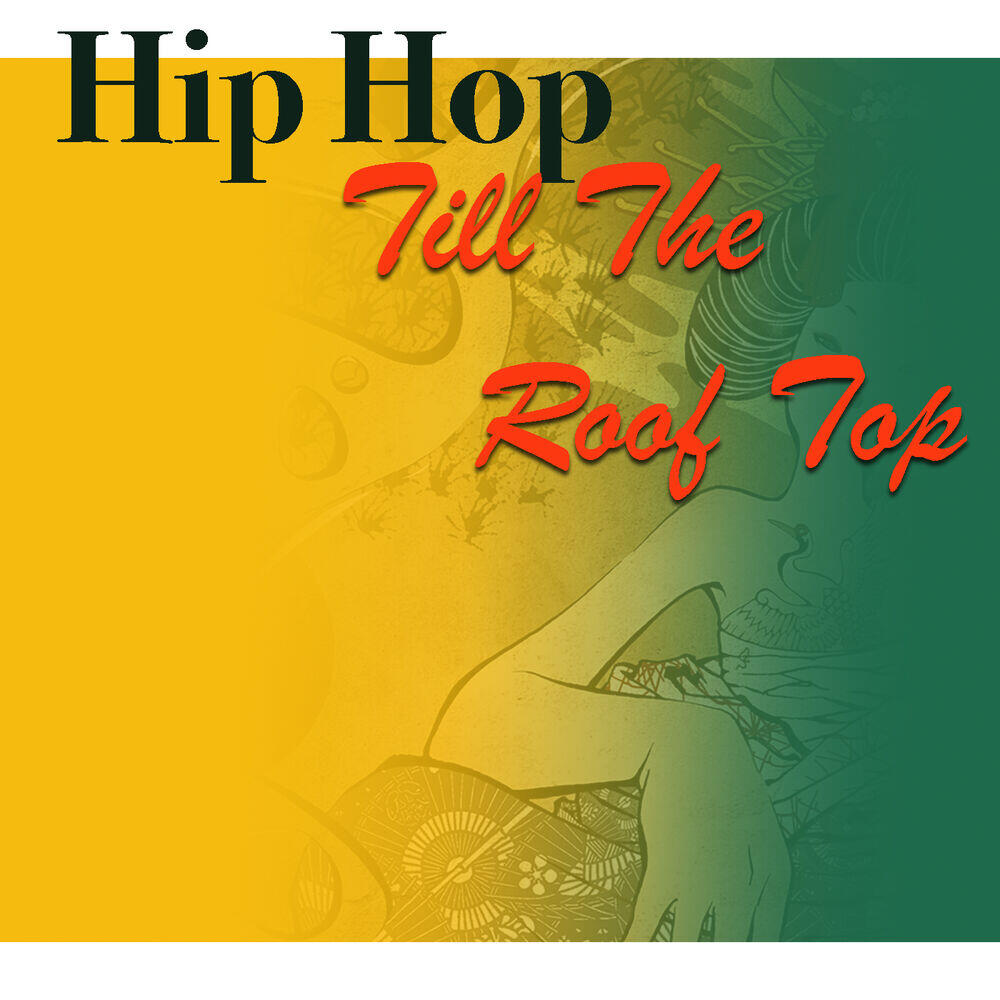 Релиз Hip Hop Till The Roof Top
