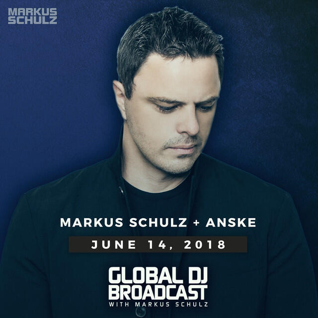 Релиз Global DJ Broadcast June 14, 2018 with Markus Schulz and Anske