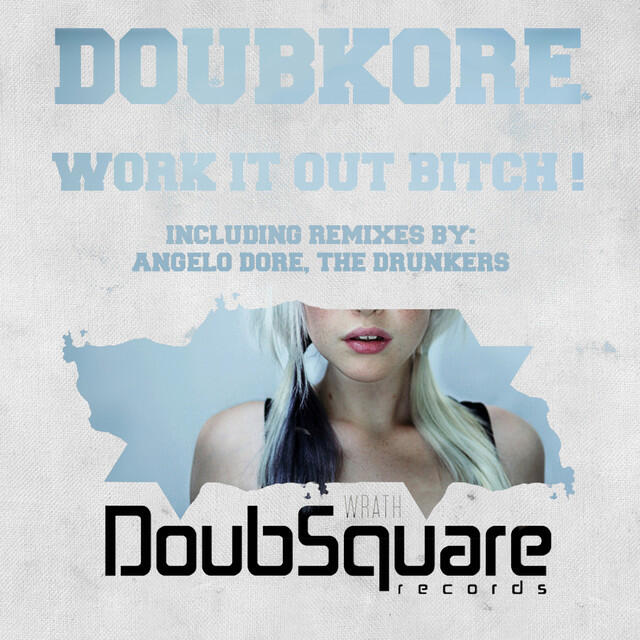 Трек Work It Out B*tch ! - The Drunkers (Italy) Remix