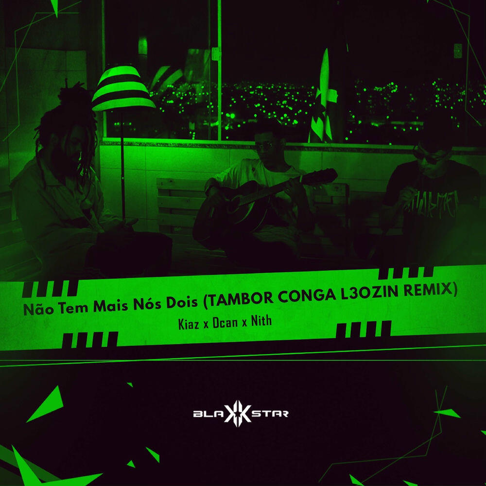 Релиз Não Tem Mais Nós Dois (Tambor Conga L3ozin Remix)