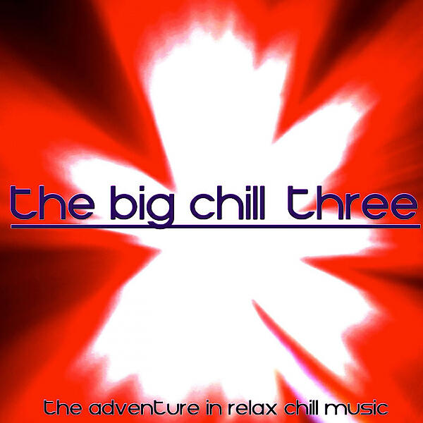 Релиз The Big Chill, Three (The Adventure in Relax Chill Music)