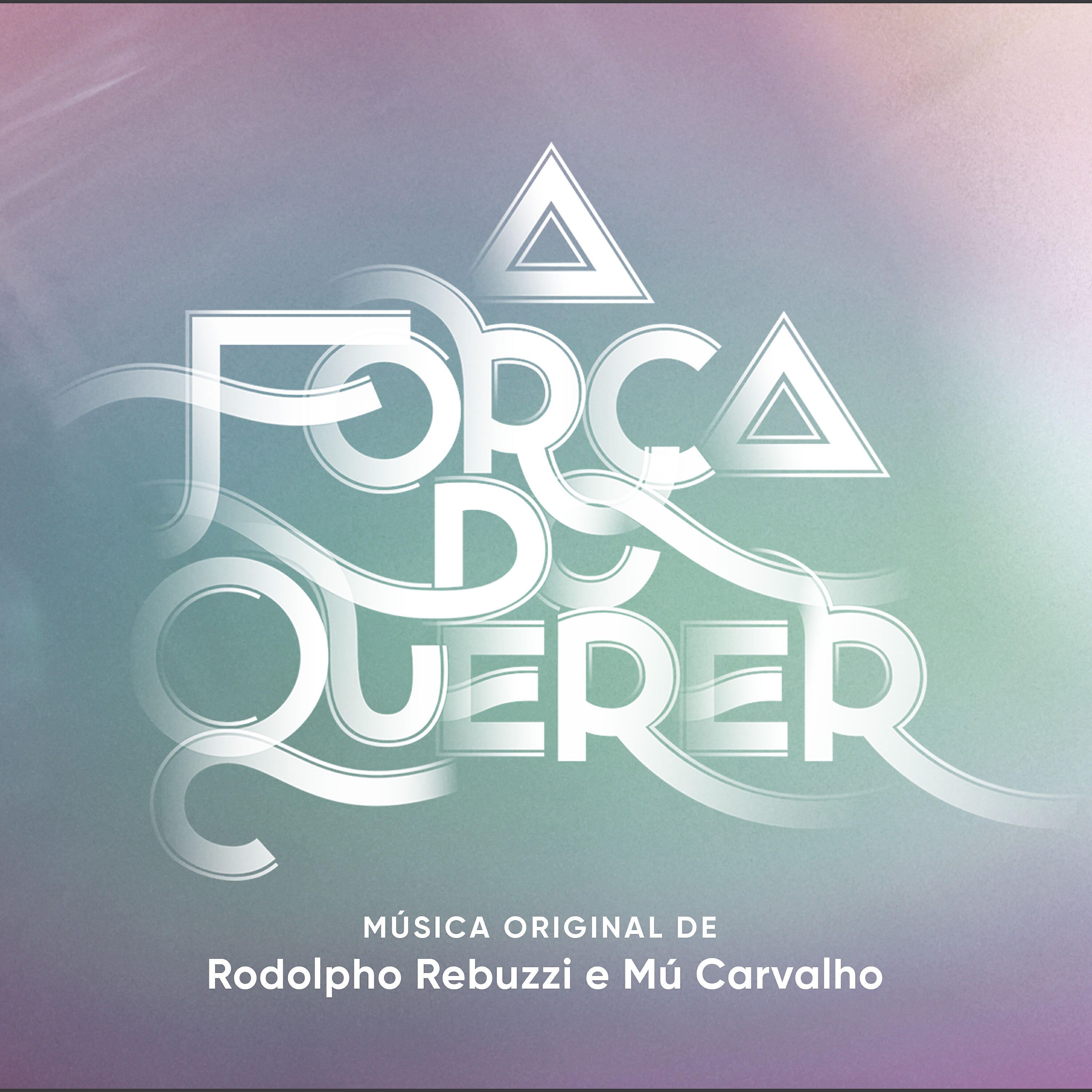 Релиз A Força do Querer – Música Original de Rodolpho Rebuzzi e Mú Carvalho