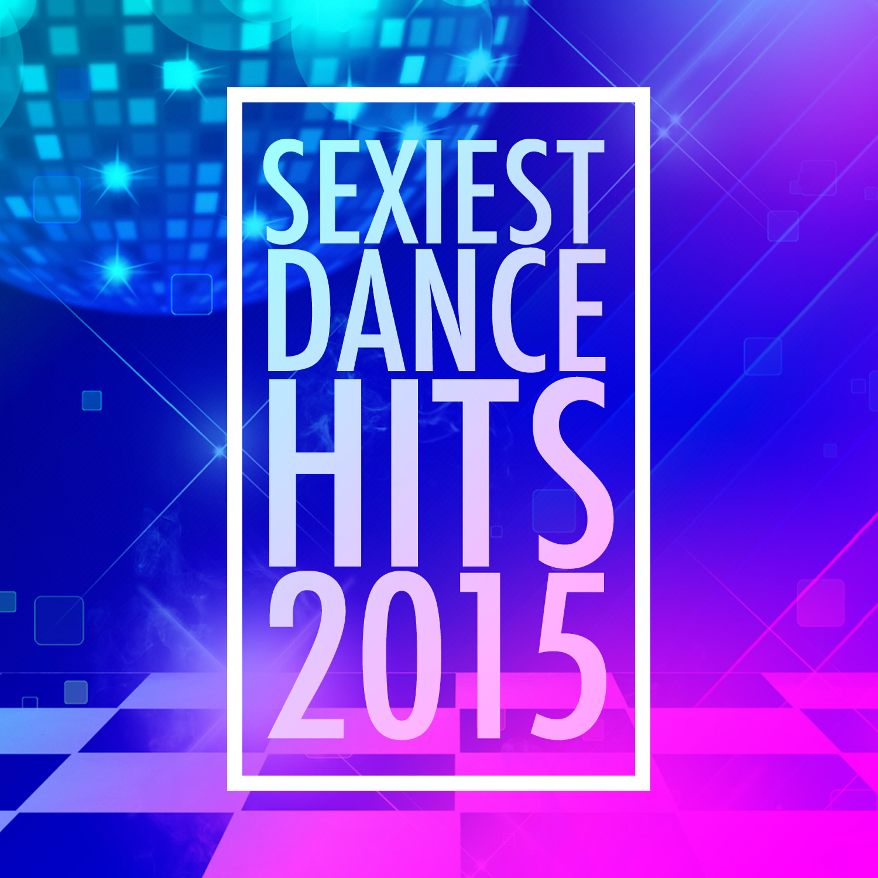 Постер альбома Sexiest Dance Hits 2015