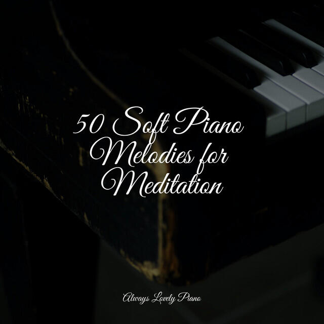 Релиз 50 Soft Piano Melodies for Meditation