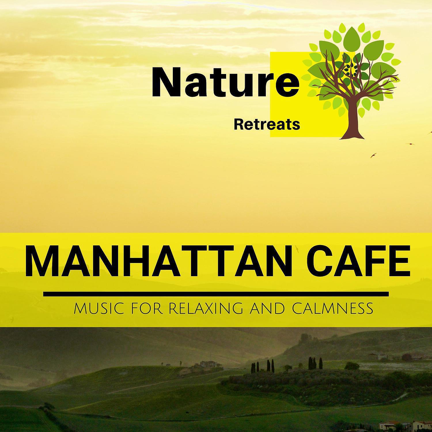 Релиз Manhattan Cafe - Music for Relaxing and Calmness