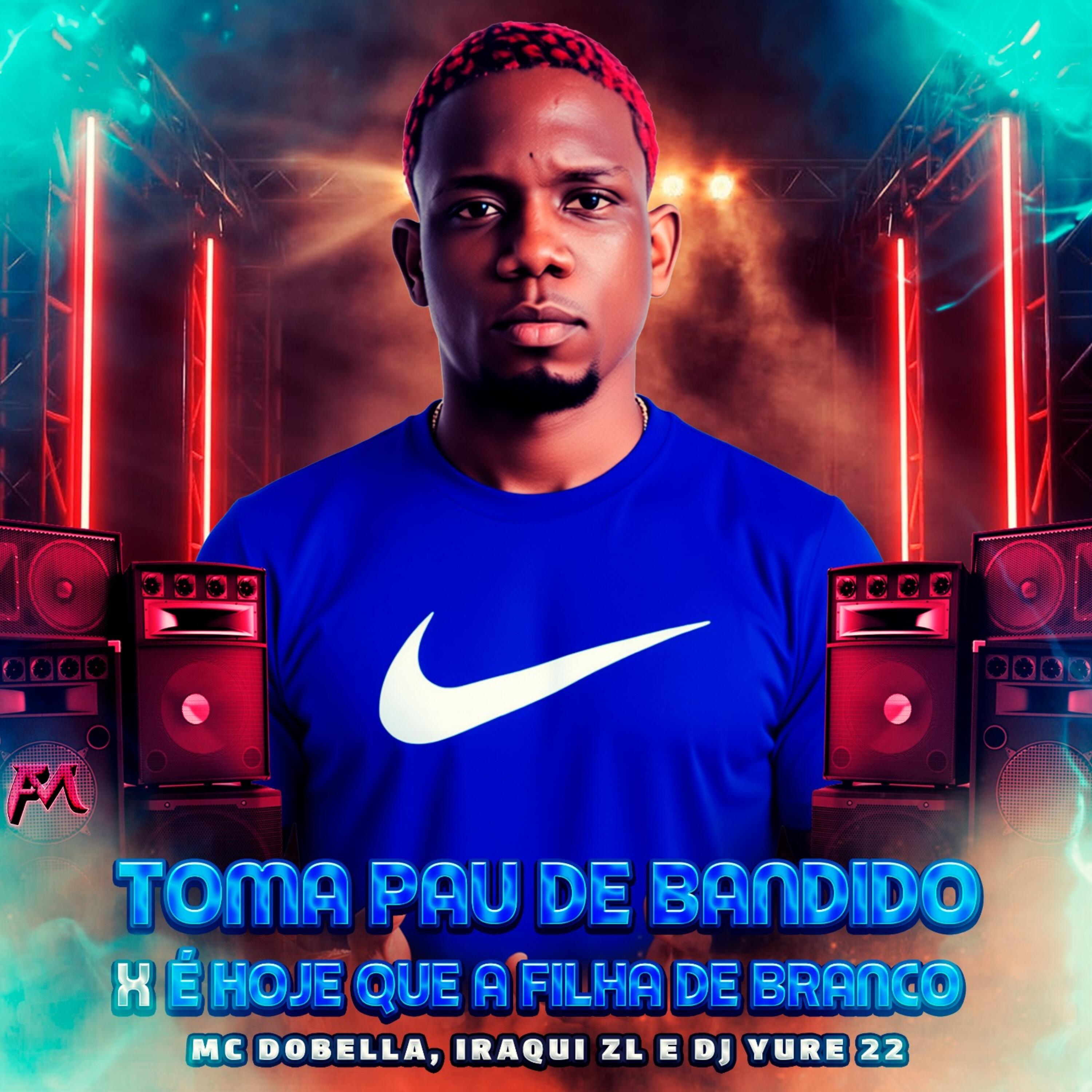 Релиз Toma Pau de Bandido X É Hoje Que a Filha de Branco