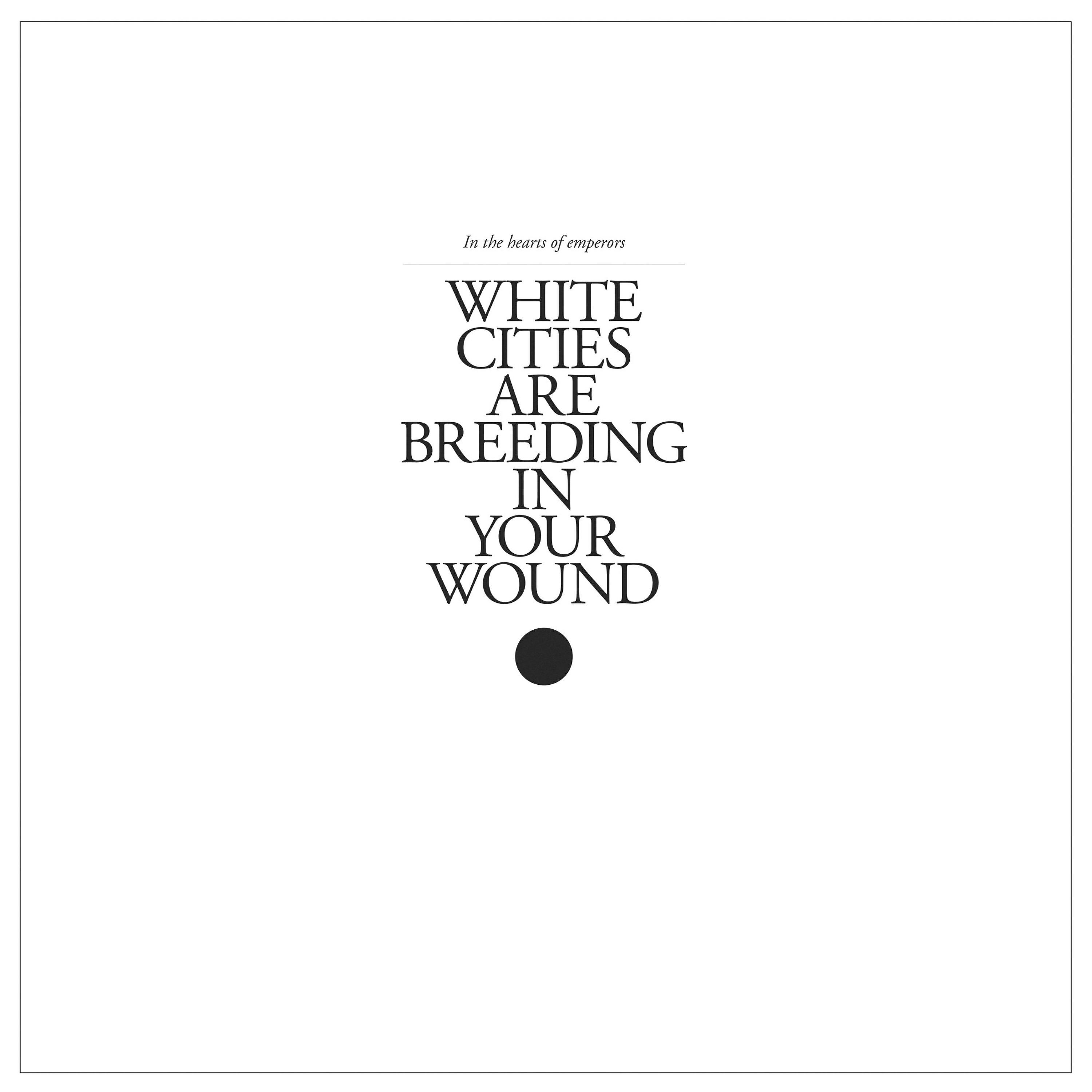 Релиз White Cities Are Breeding in Your Wound
