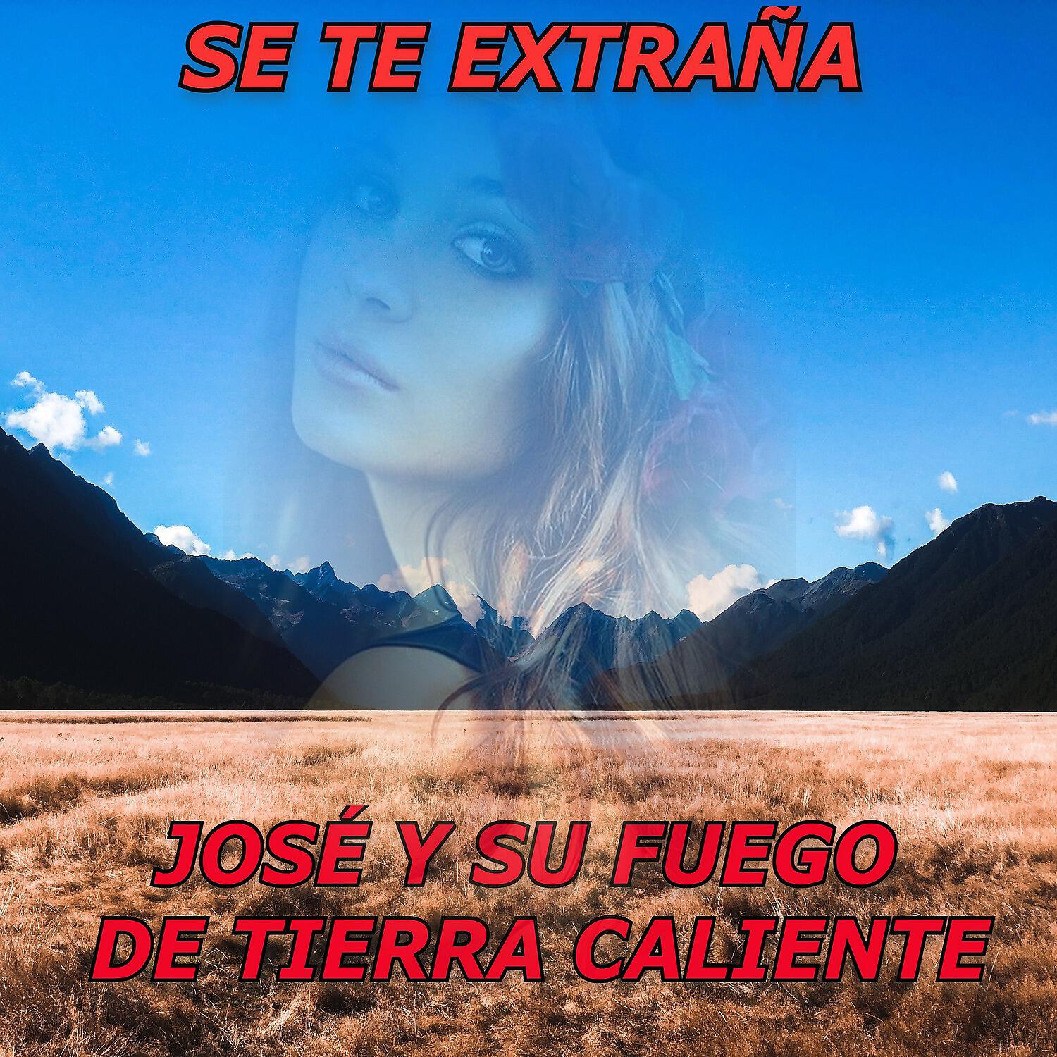 José y Su Fuego De Tierra Caliente