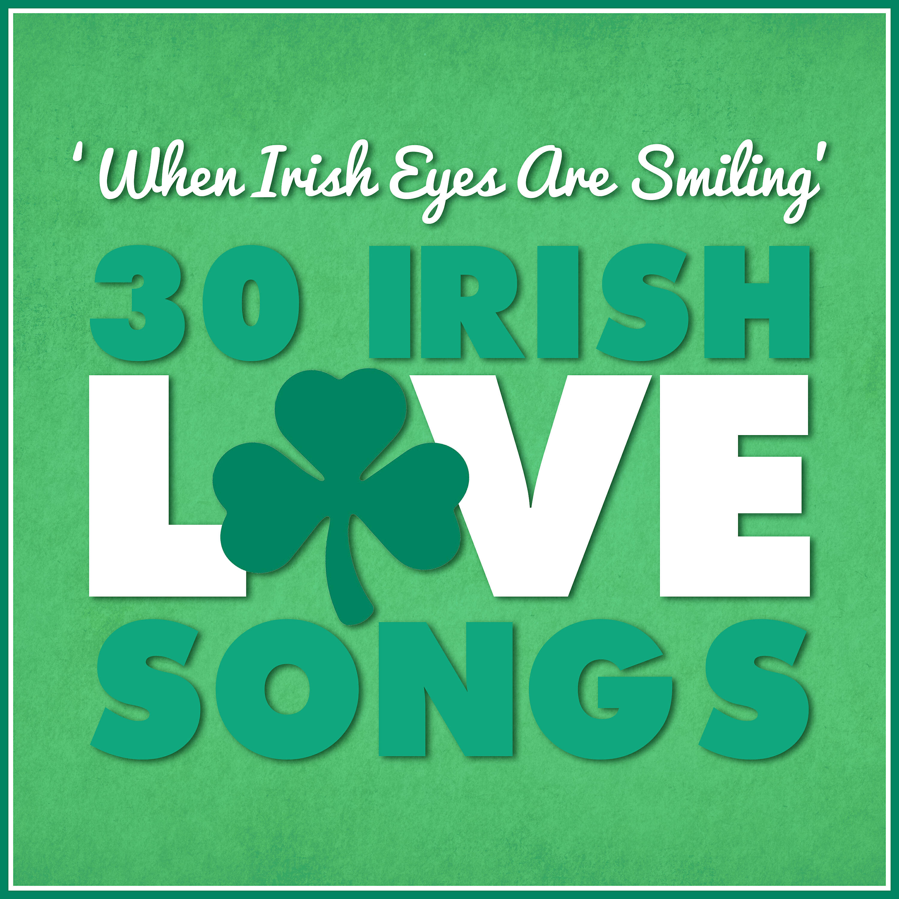 Релиз "When Irish Eyes Are Smiling" - 30 Irish Love Songs