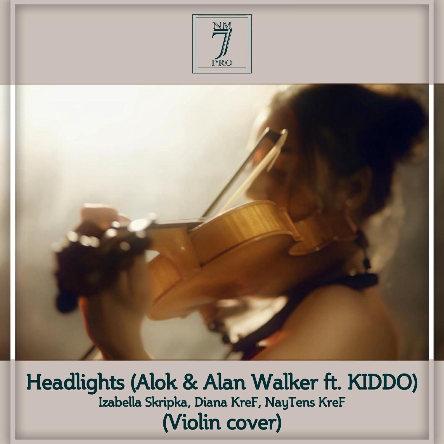 Релиз Headlights (Alok & Alan Walker Ft. Kiddo)(Violin Cover)