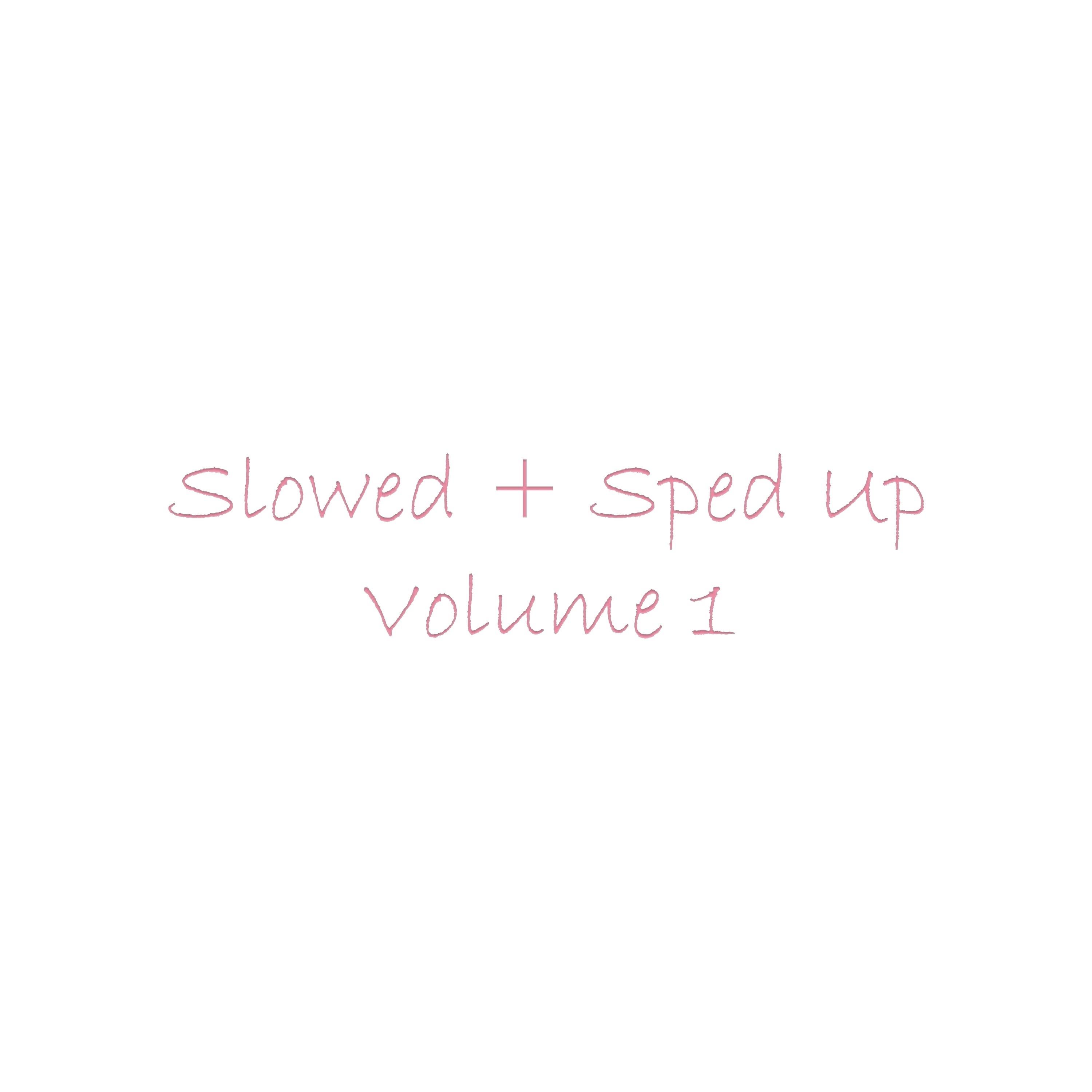 Релиз Slowed + Sped Up, Vol. 1