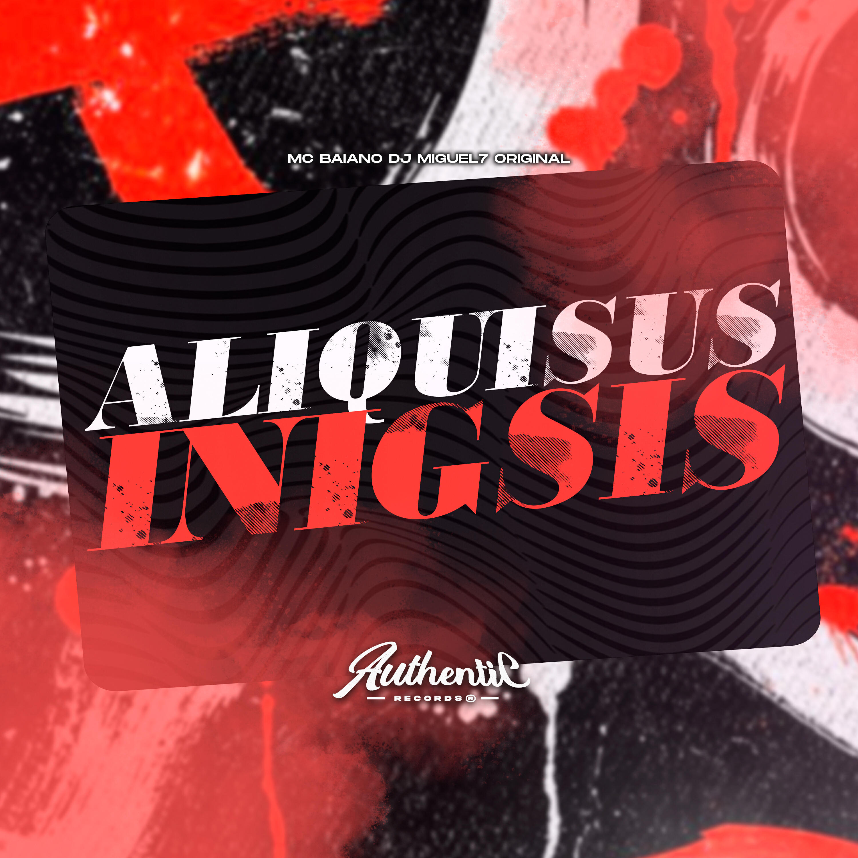 Скачать песню Mc Baiano, Authentic Records, DJ Miguel7 Original - Aliquisus Inigsis бесплатно в MP3 для Android и iOS