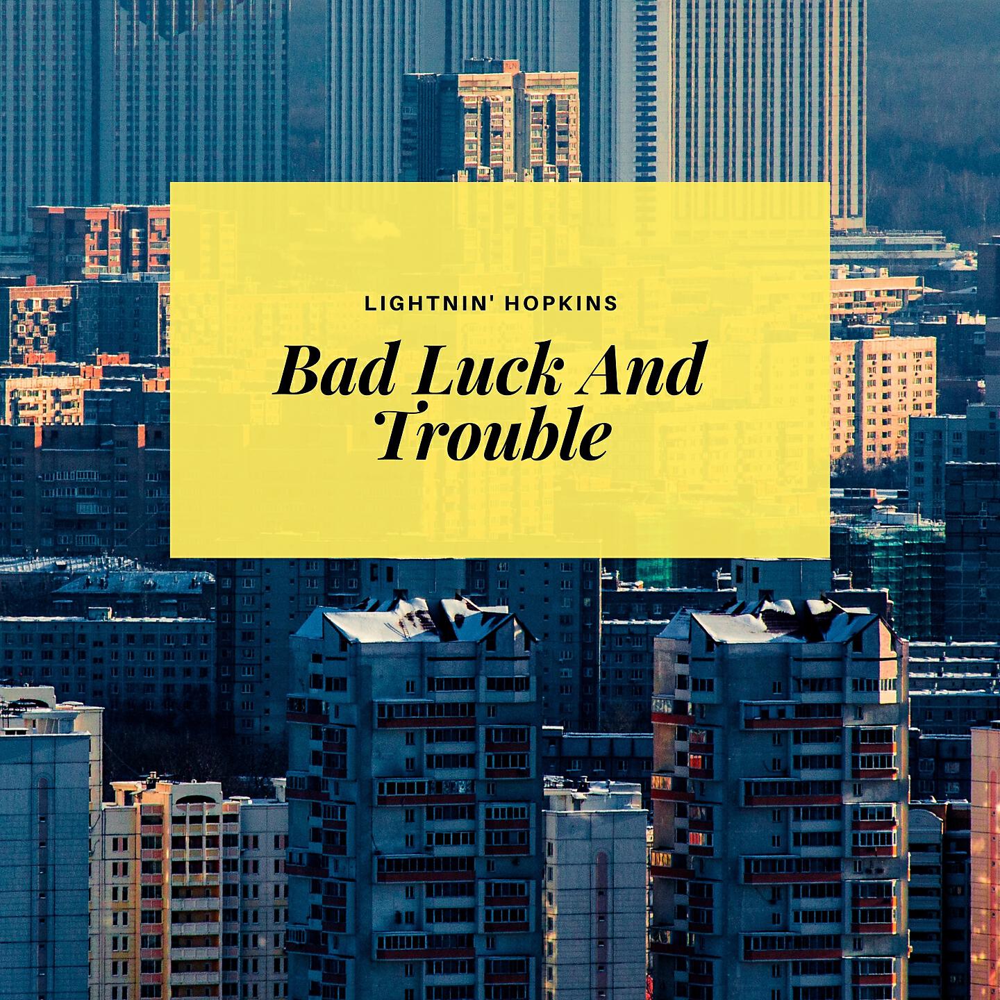 Релиз Bad Luck And Trouble