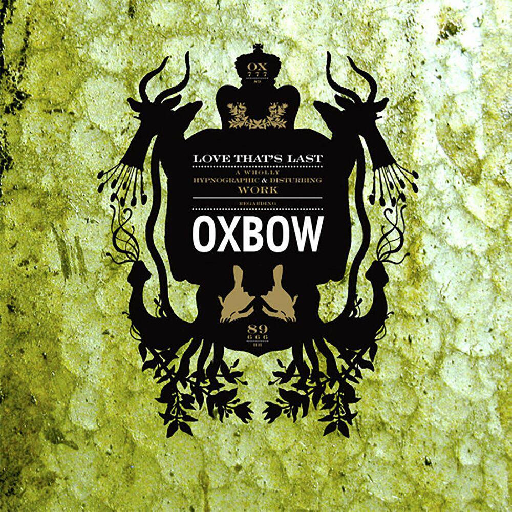 Релиз Love That's Last: A Wholly Hypnographic & Disturbing Work Regarding Oxbow