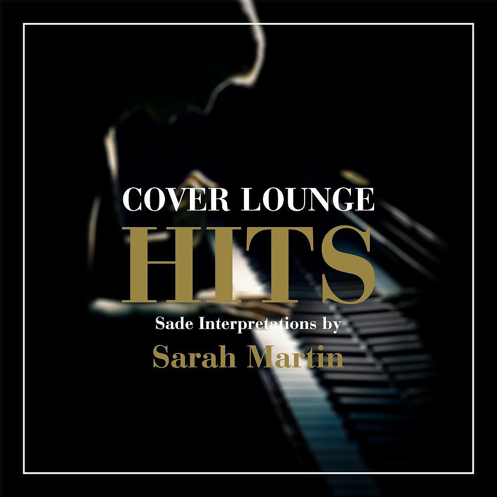 Релиз Cover Lounge Hits - Sade Interpretations by Sarah Martin