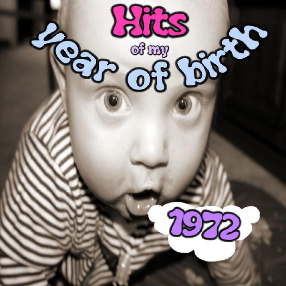 Релиз Hits of My Year of Birth-1972 / Hits Aus Meinem Geburtsjahr-1972