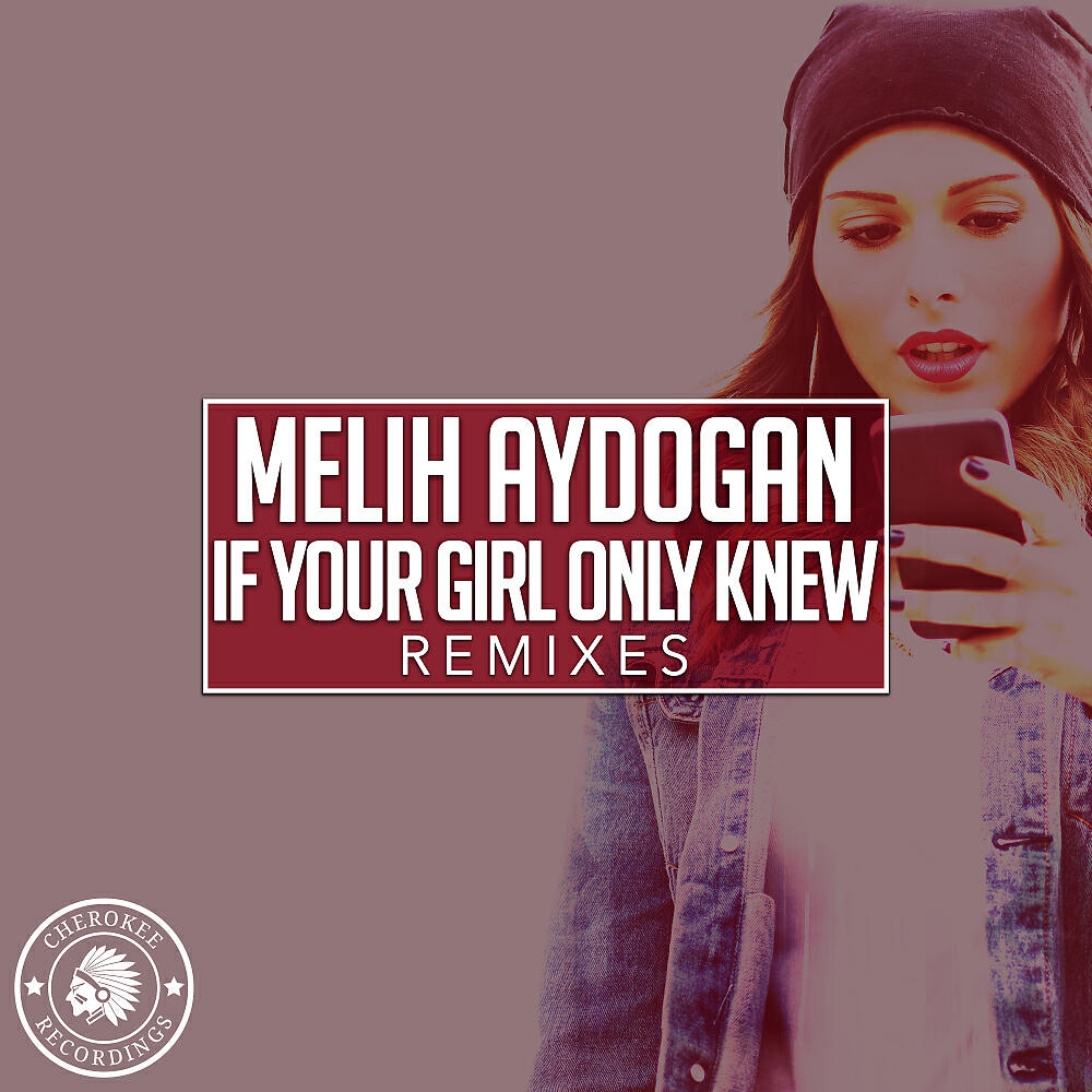 Релиз If Your Girl Only Knew (Remixes)