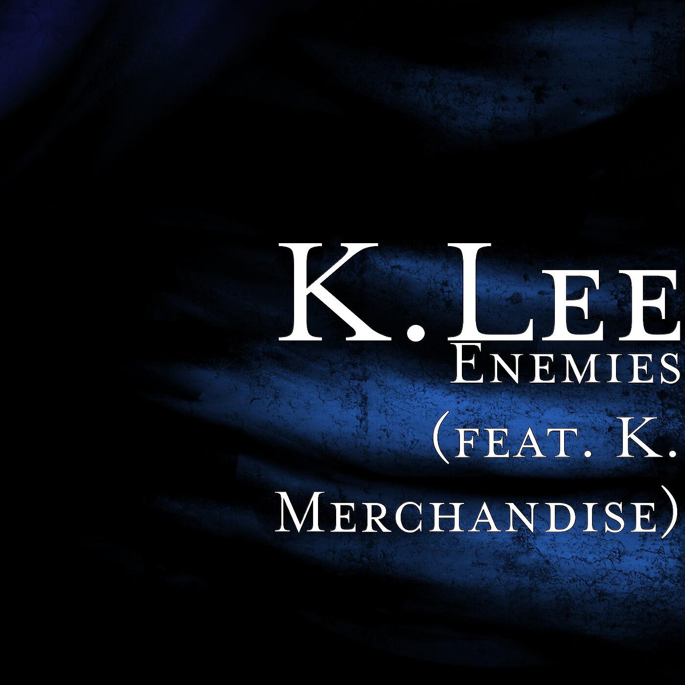 Релиз Enemies (feat. K. Merchandise)