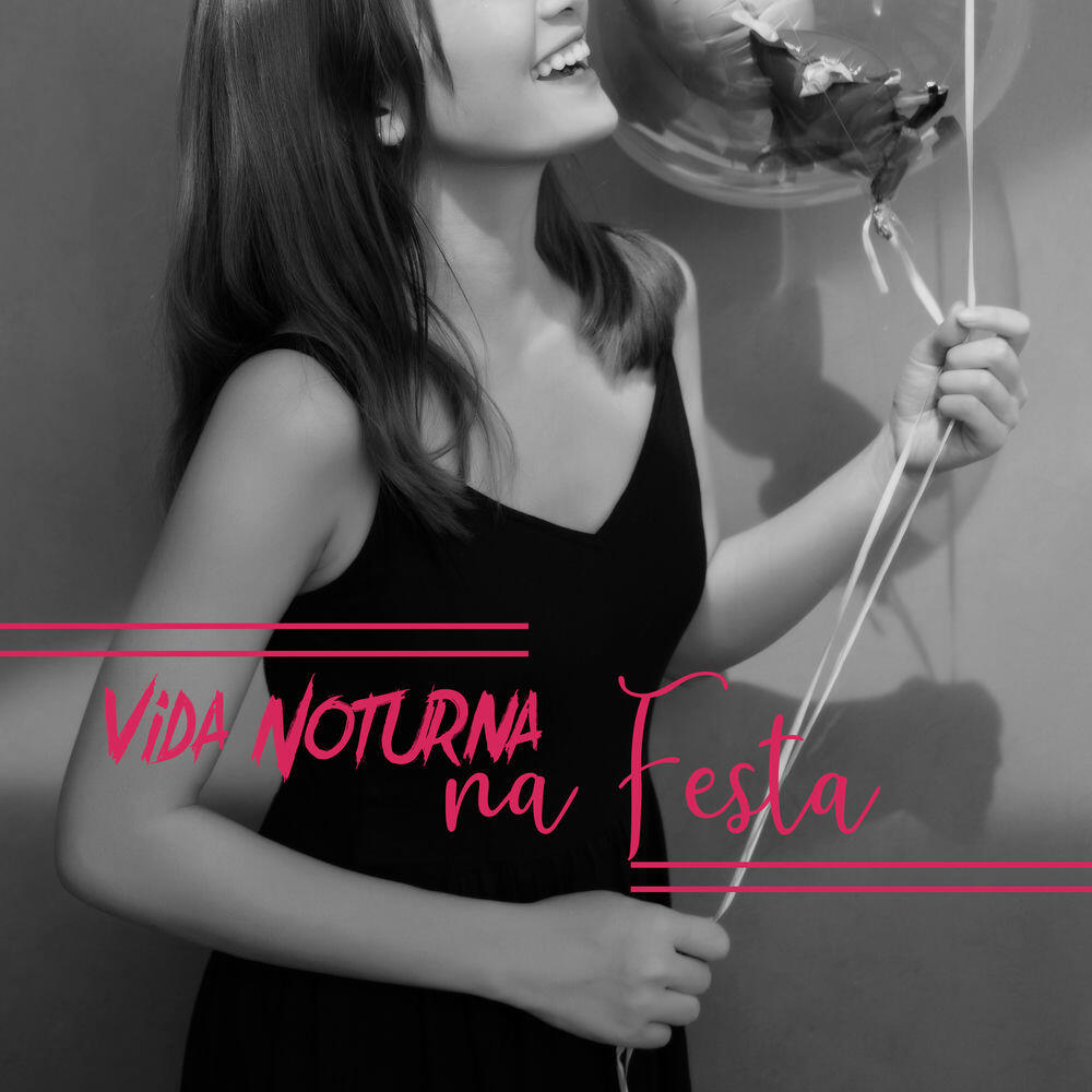 Релиз Vida Noturna na Festa: Se Divertindo com Os Melhores Amigos, Tons Alternativos para Dançar