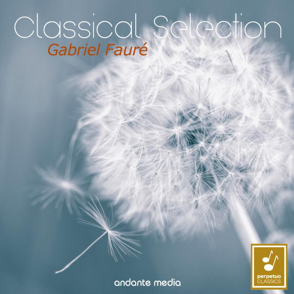 Релиз Classical Selection - Fauré: Suite from Pelléas et Mélisande, Op. 80 & Piano Quartet No. 2, Op. 45