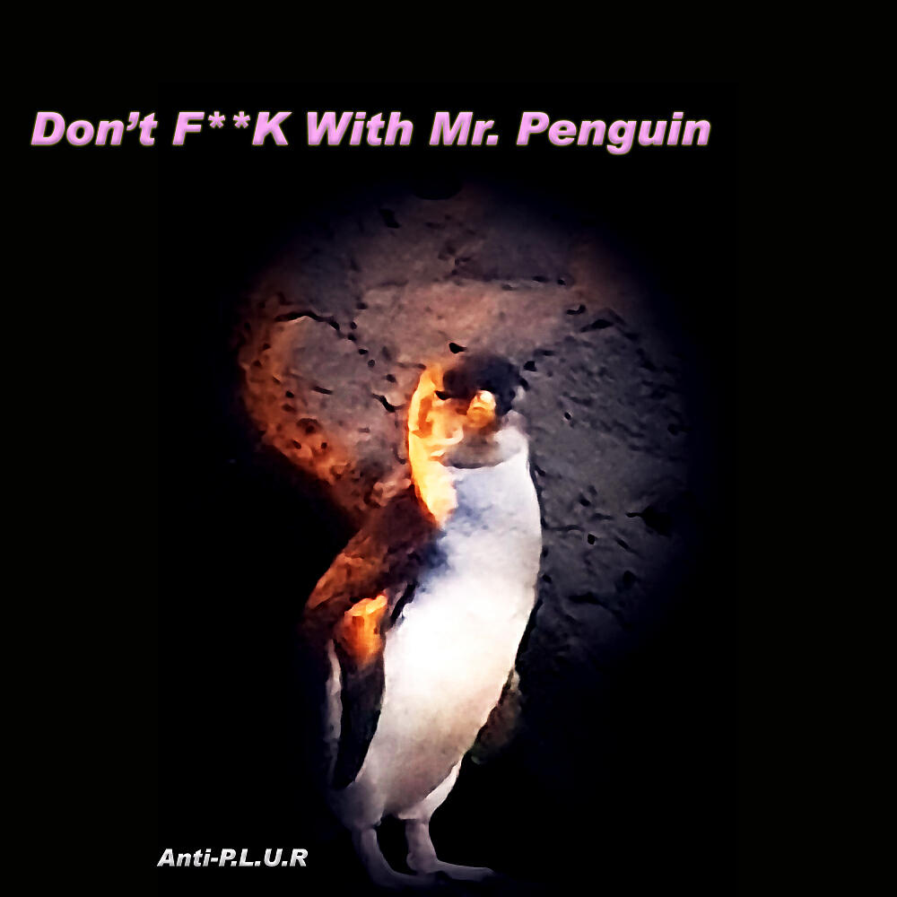 Релиз Don't FUCK With Mr. Penguin