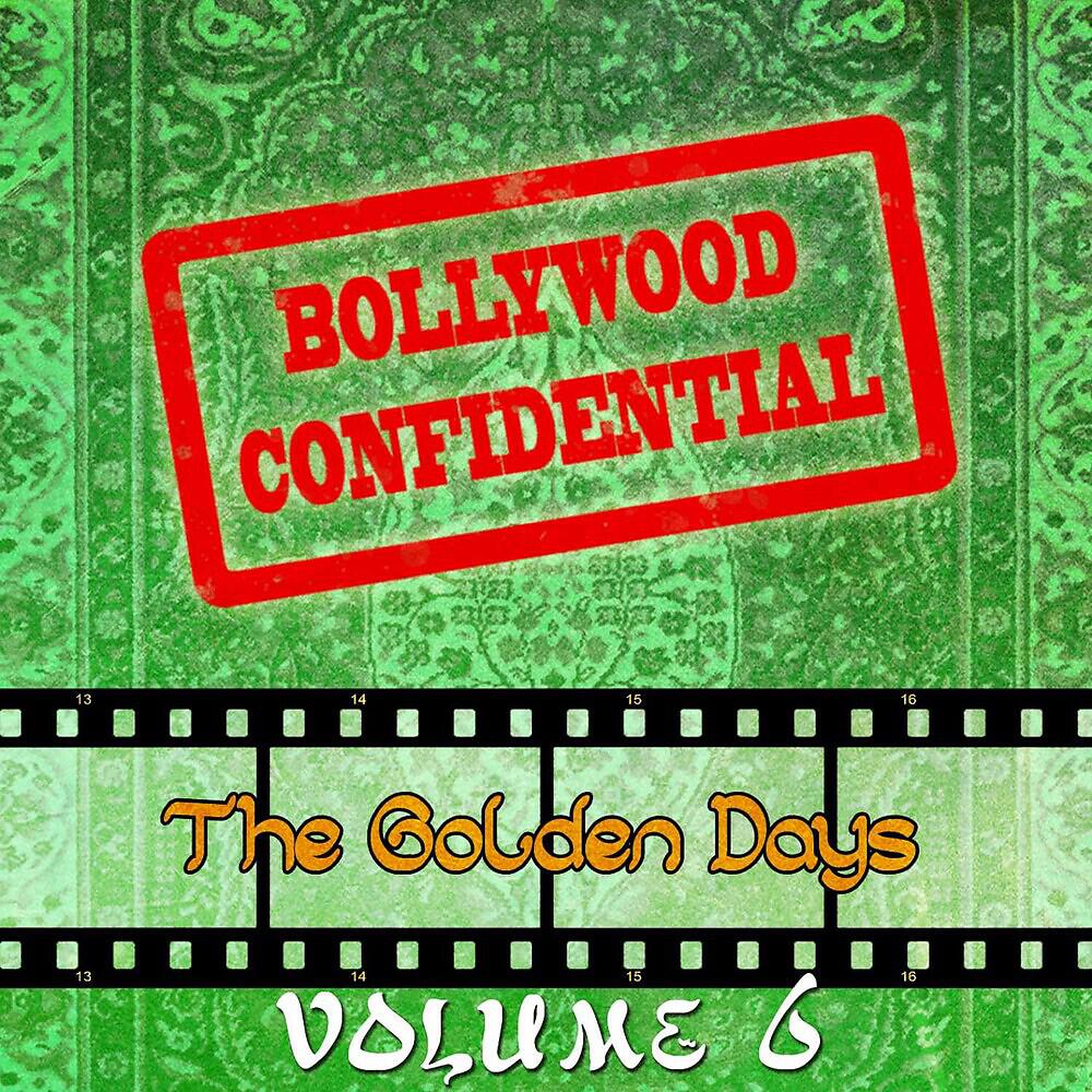 Релиз Bollywood Confidential - The Golden Days, Vol. 6 (The Original Soundtrack)