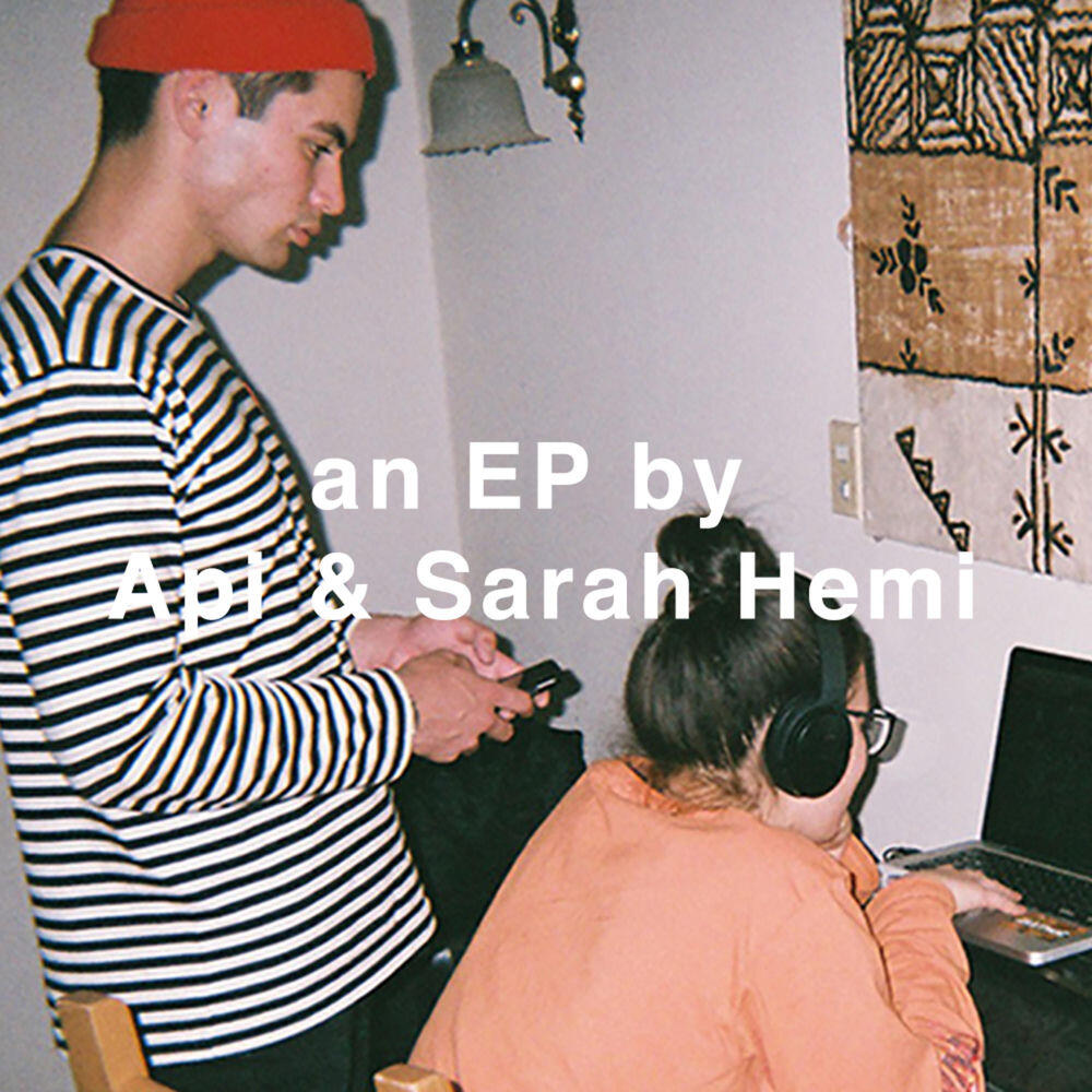 Релиз An EP by Api & Sarah Hemi