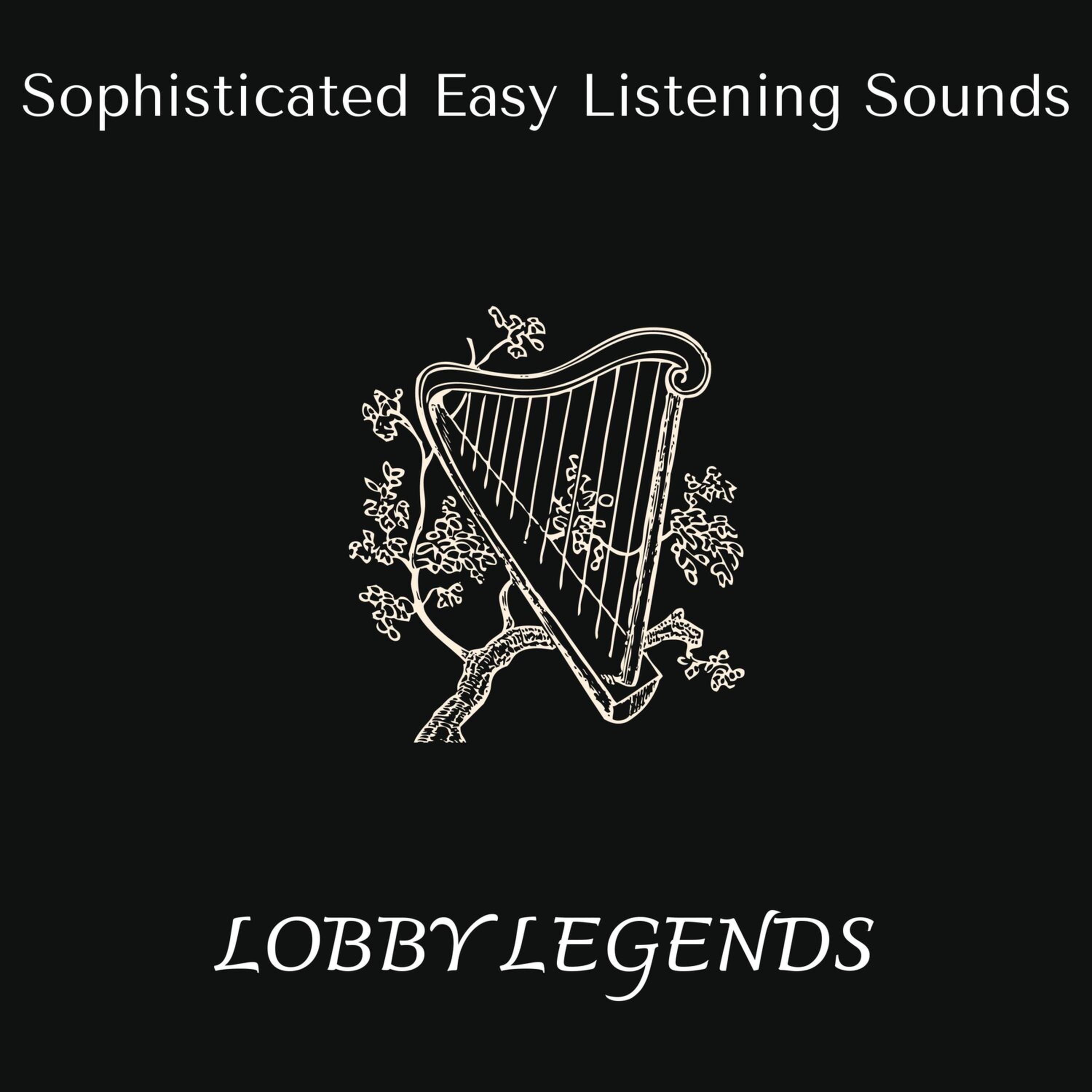 Релиз Lobby Legends - Sophisticated Easy Listening Sounds
