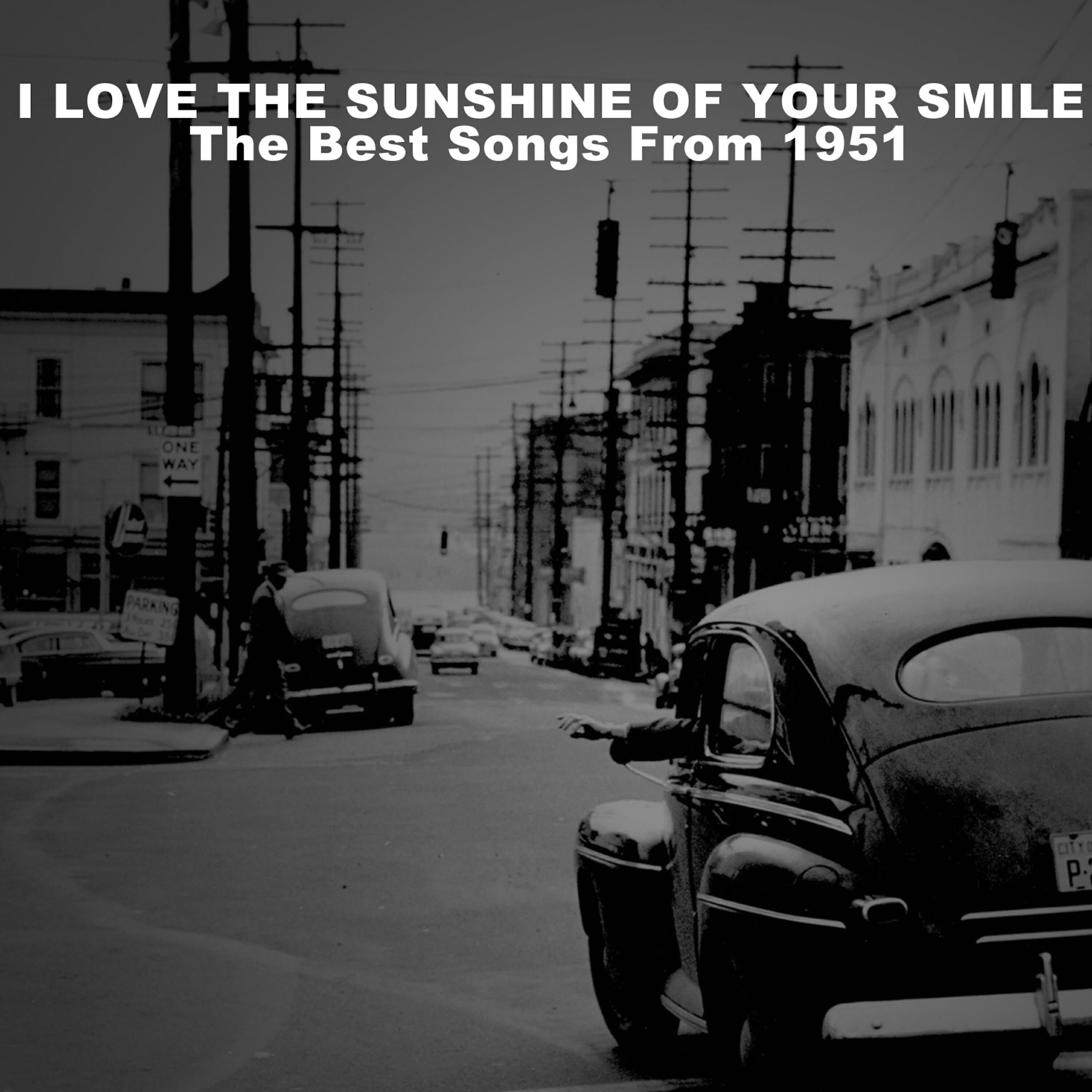 Релиз I Love the Sunshine of Your Smile (The Best Songs from 1951)