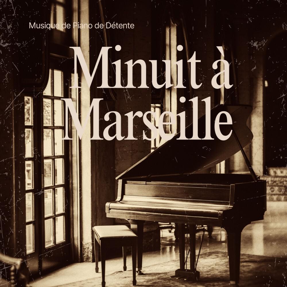 Релиз Minuit à Marseille: Musique de Piano Relaxante