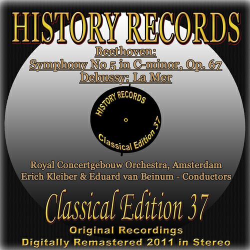Релиз Beethoven: Symphony No. 5 in C Minor, Op. 67 - Debussy: La mer (History Records - Classical Edition 37 - Original Recordings Digitally Remastered 2011 In Stereo)
