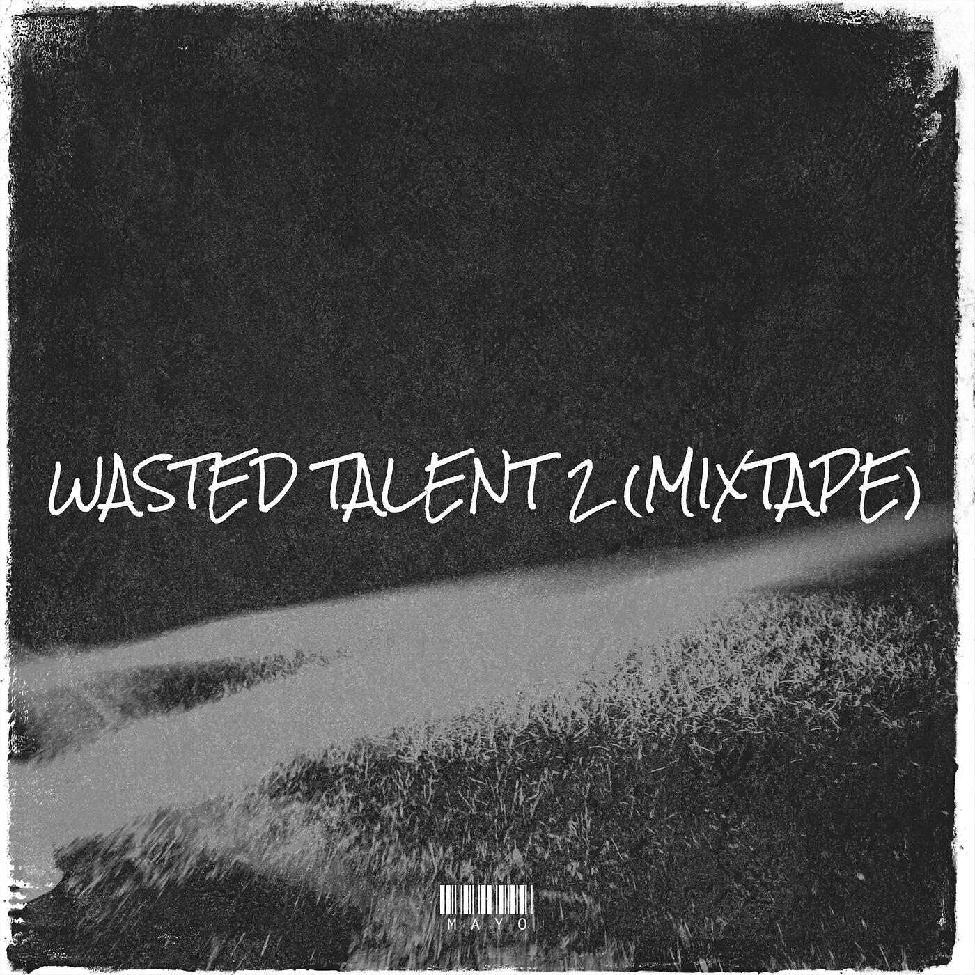 Релиз Wasted Talent 2 (Mixtape)