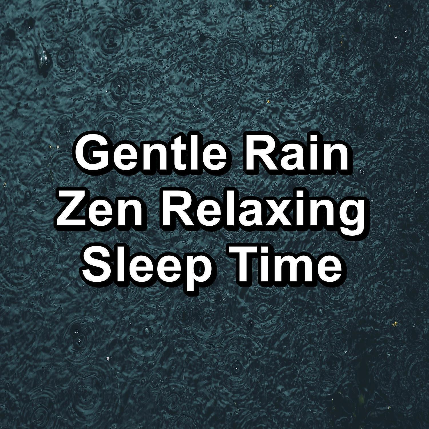 Релиз Gentle Rain Zen Relaxing Sleep Time