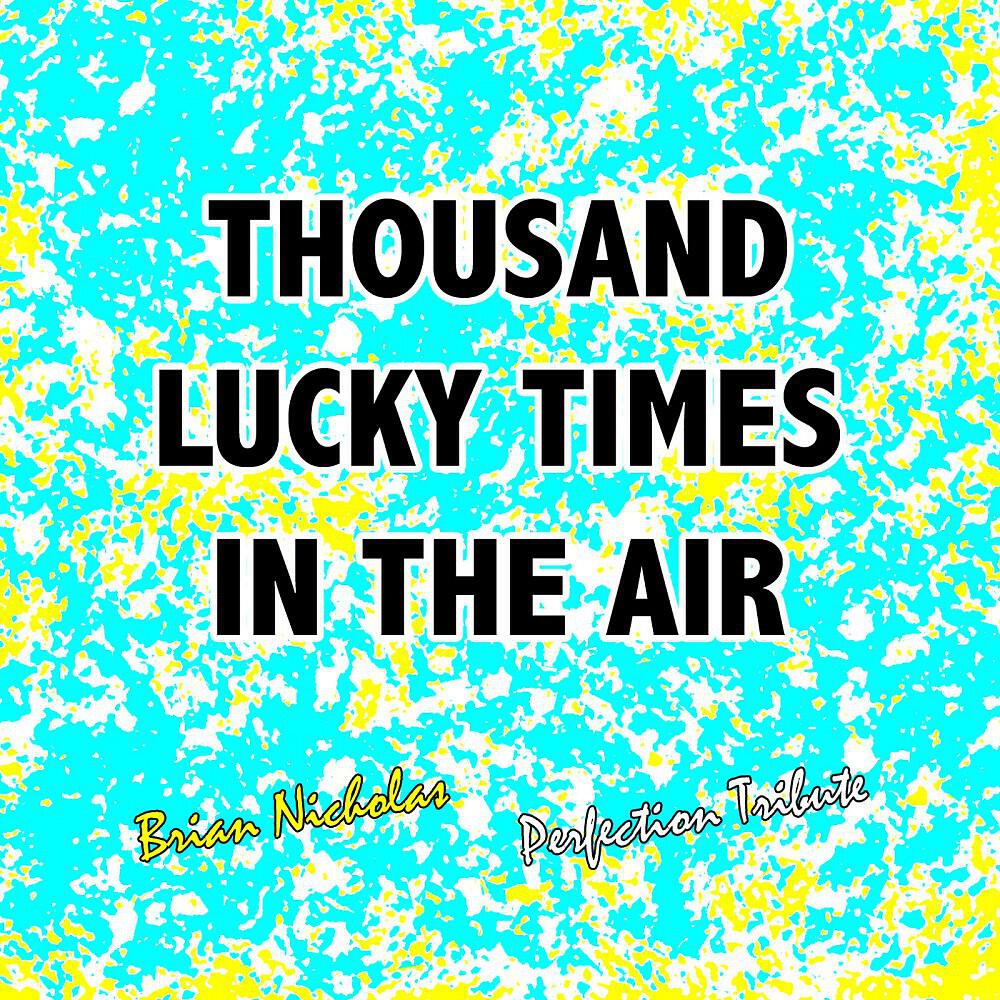 Релиз Thousand Lucky Times in the Air (Perfection Tribute)