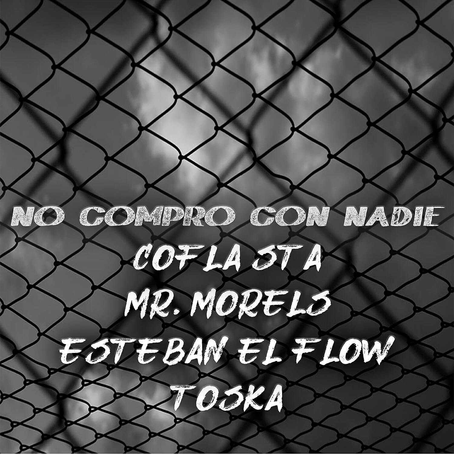 Релиз No Compro con Nadie (feat. Mr. Morels, Esteban el Flow & Toska)