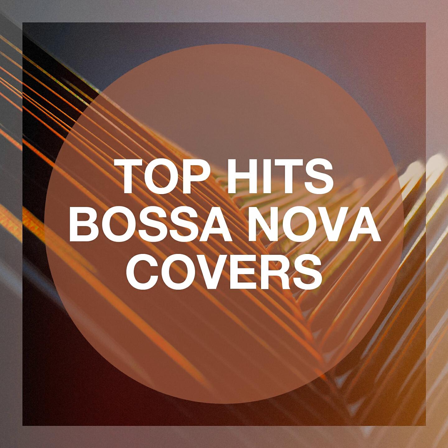 Релиз Top Hits Bossa Nova Covers
