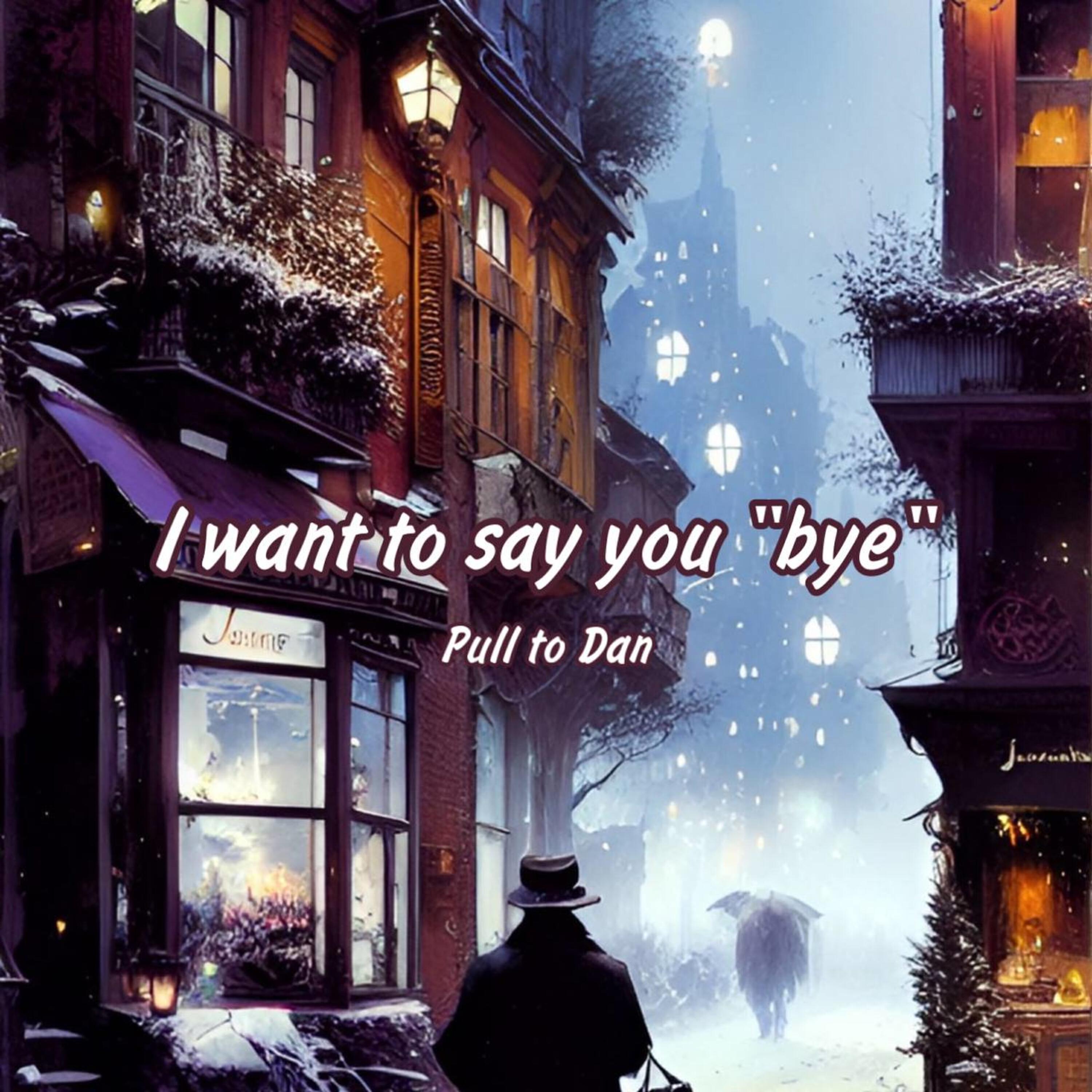 Релиз I want to say you "bye"